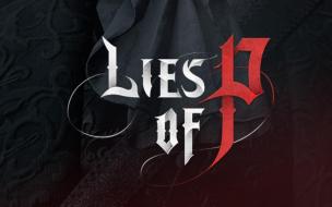 Lies of P — мрачный трейлер экшен-RPG про Пиноккио